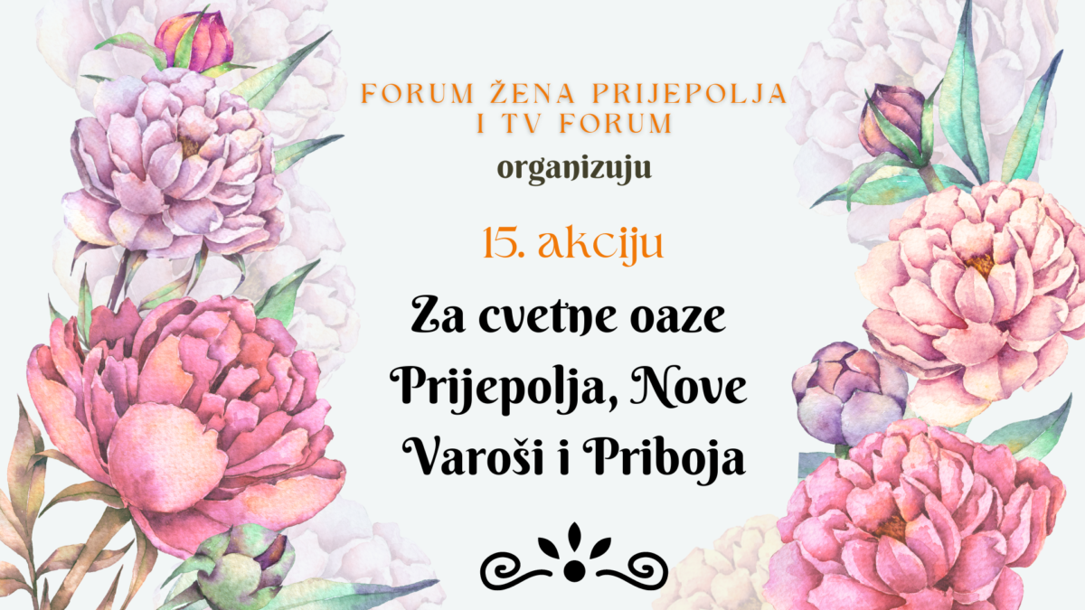 15. акција „За цветне оазе Пријепоља, Нове Вароши и Прибоја“