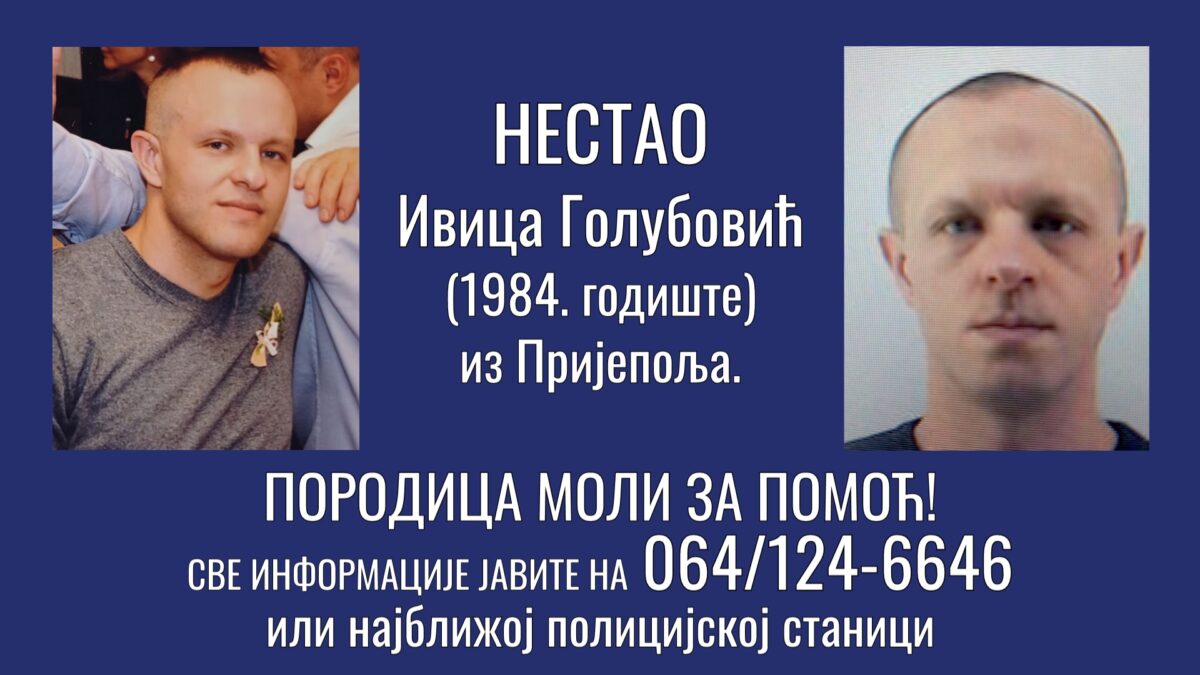 НЕСТАО Ивица Голубовић из Пријепоља! Породица моли за помоћ!