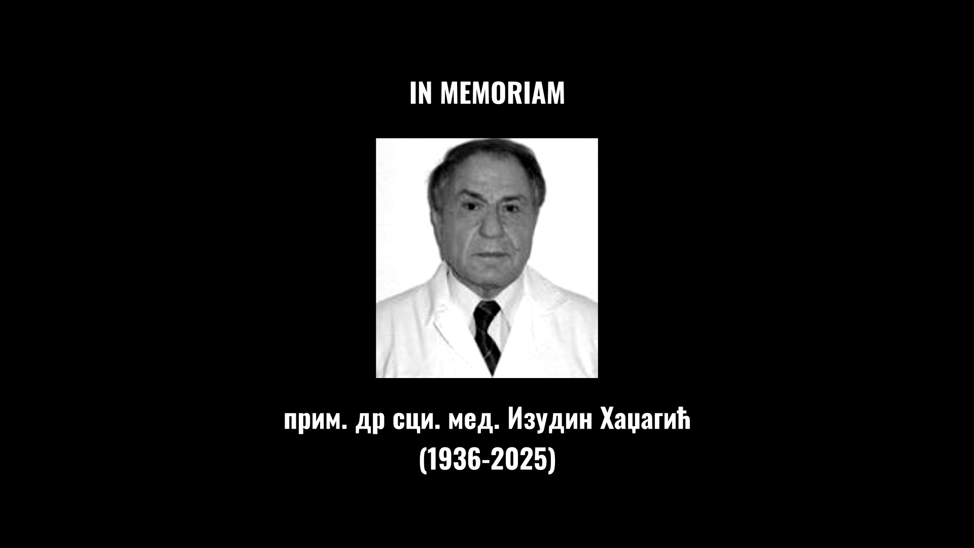 IN MEMORIAM прим. др сци. мед. Изудин Хаџагић (1936-2025)